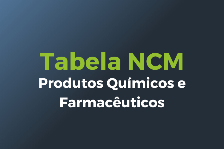 Tabela código NCM - produtos químicos e farmacêuticos