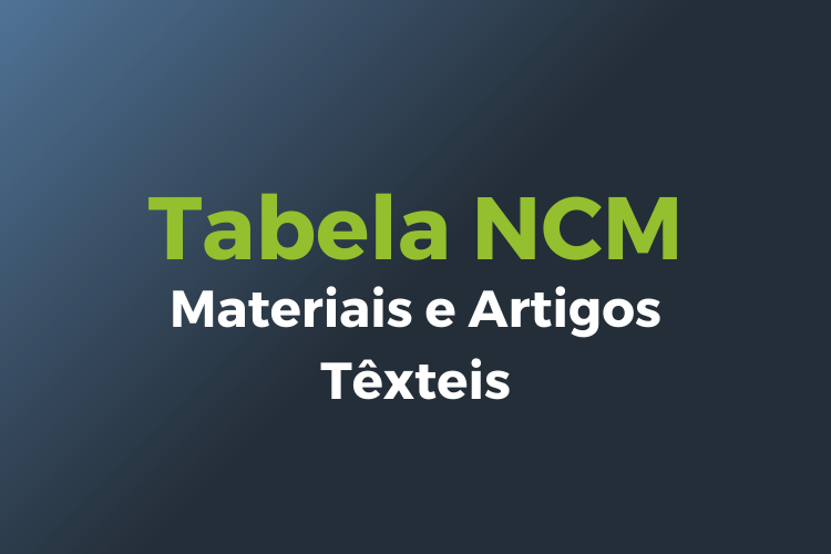 tabela código ncm Materiais e Artigos Têxteis